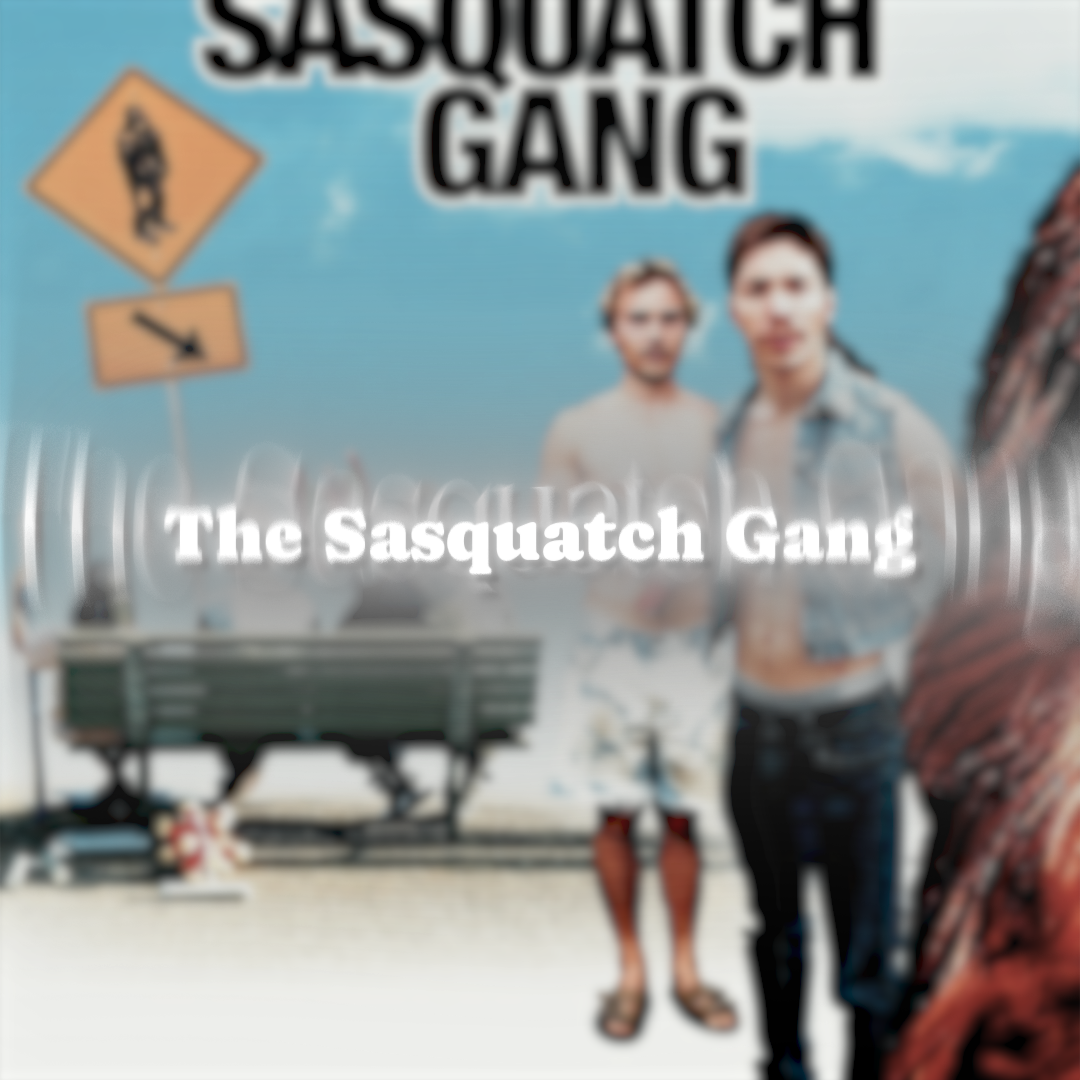 The Sasquatch Gang